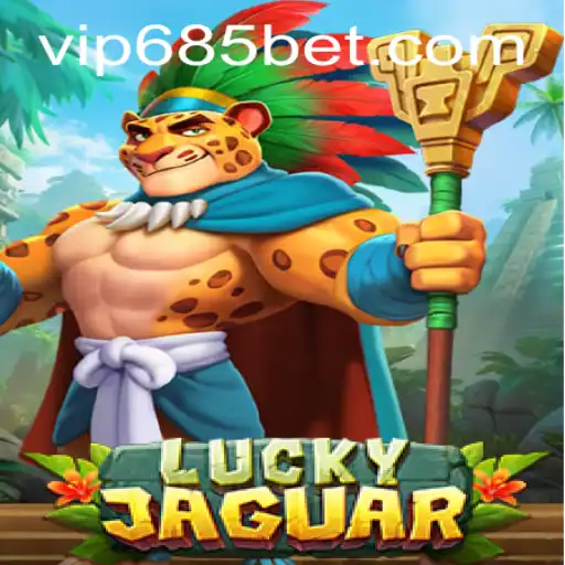 Exploring the Thrilling World of LuckyJaguar with 685bet